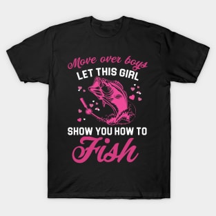 Funny Move Over Boys Let This Girl Show You How To Fish T-Shirt